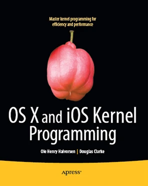 OS X and iOS Kernel Programming [Book]