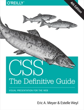 CSS: The Definitive Guide, 4th Edition [Book]