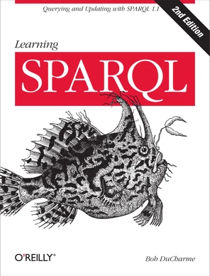 Learning SPARQL, 2nd Edition [Book]