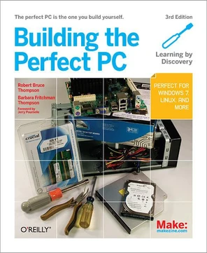 Building the Perfect PC, Third Edition [Book]