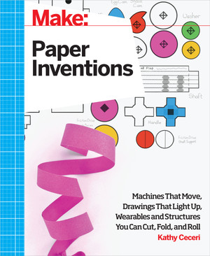Paper Science - Make: Paper Inventions [Book]
