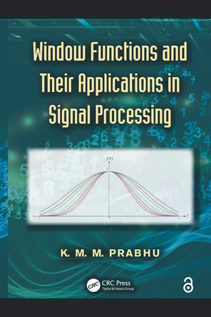 Window Functions and Their Applications in Signal Processing [Book]