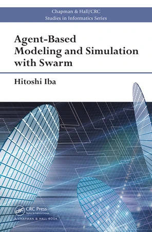 Agent-Based Modeling and Simulation with Swarm [Book]