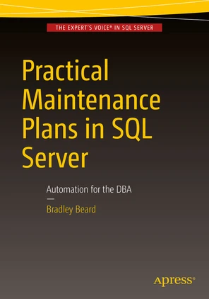 Practical Maintenance Plans in SQL Server: Automation for the DBA [Book]