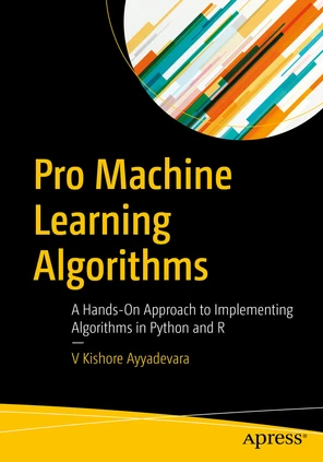 Pro Machine Learning Algorithms: A Hands-On Approach to Implementing ...