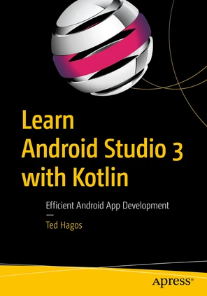 Learn Android Studio 3 with Kotlin: Efficient Android App Development ...