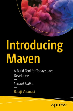 Introducing Maven: A Build Tool for Today's Java Developers [Book]