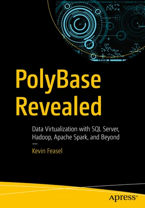 PolyBase Revealed: Data Virtualization with SQL Server, Hadoop, Apache ...