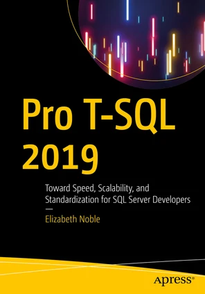 Cover - Pro T-SQL 2019: Toward Speed, Scalability, and Standardization ...