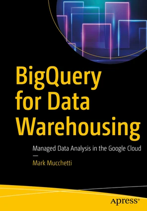 BigQuery for Data Warehousing: Managed Data Analysis in the Google ...