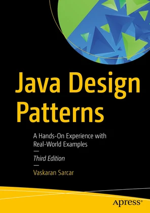Java Design Patterns: A Hands-On Experience with Real-World Examples [Book]