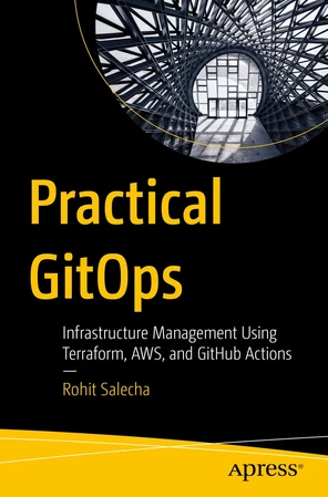 Practical GitOps: Infrastructure Management Using Terraform, AWS, and ...