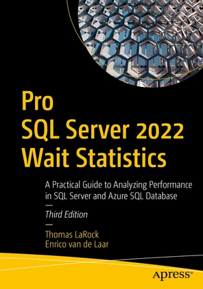 Pro SQL Server 2022 Wait Statistics: A Practical Guide to Analyzing ...