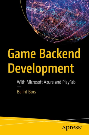 Game Backend Development: With Microsoft Azure and PlayFab [Book]