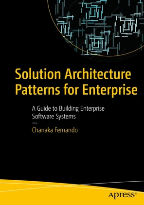 Solution Architecture Patterns for Enterprise: A Guide to Building ...