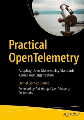 1. The Need for Observability - Practical OpenTelemetry: Adopting Open ...