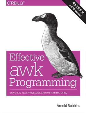 Effective awk Programming, 4th Edition [Book]