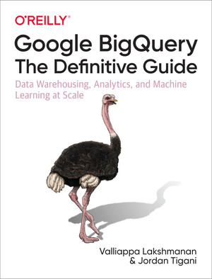What Is Google BigQuery? - Google BigQuery: The Definitive Guide [Book]