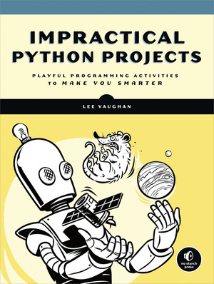 Impractical Python Projects [Book]