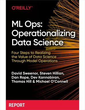 ML Ops: Operationalizing Data Science [Book]