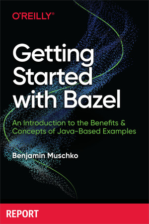 Getting Started with Bazel - Getting Started with Bazel [Book]