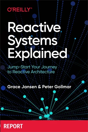 The Journey to Reactive Systems - Reactive Systems Explained [Book]
