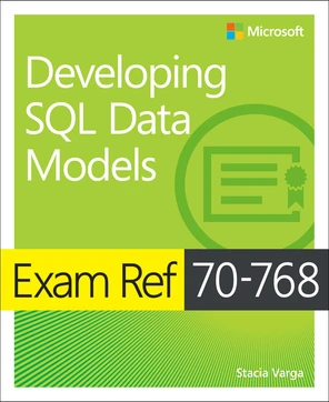 Exam Ref 70-768 Developing SQL Data Models, First Edition [Book]