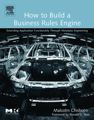 How to Build a Business Rules Engine [Book]
