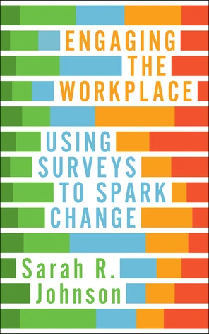 Title Page - Engaging the Workplace: Using Surveys to Spark Change [Book]