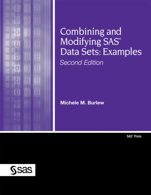 Combining and Modifying SAS® Data Sets: Examples Second Edition [Book]