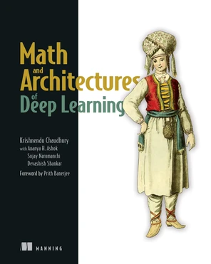Math and Architectures of Deep Learning [Book]
