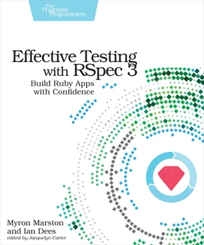 Your First Spec - Effective Testing with RSpec 3 [Book]
