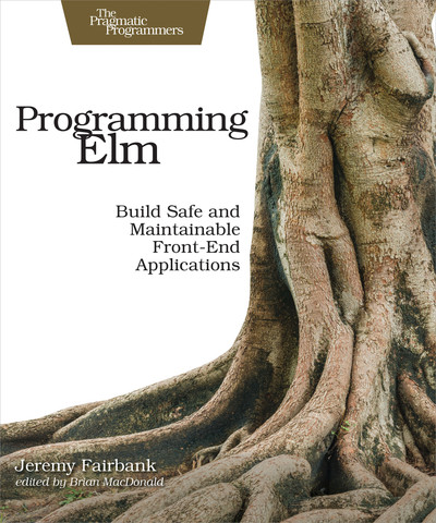 Programming Elm - Programming Elm [Book]