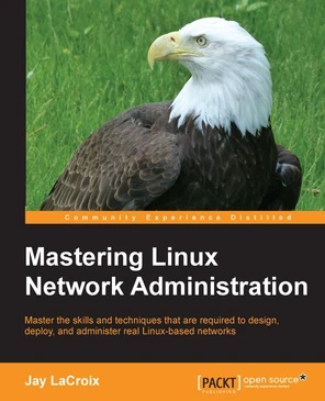 Mastering Linux Network Administration [Book]