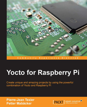 1. Meeting the Yocto Project - Yocto for Raspberry Pi [Book]
