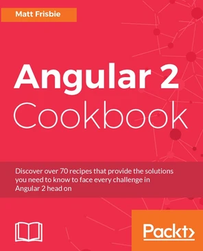 Angular 2 Cookbook [Book]