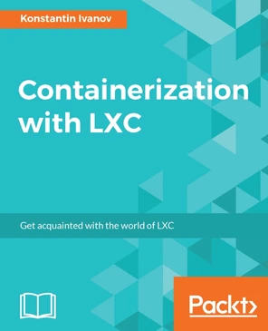 Building containers with Docker - Containerization with LXC [Book]