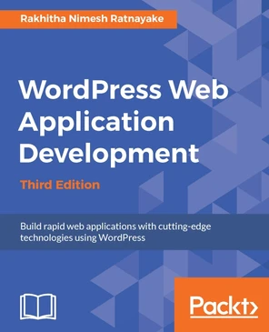 Wordpress Web Application Development - Third Edition [Book]