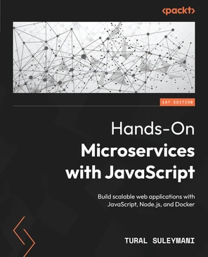 Hands-On Microservices with JavaScript [Book]