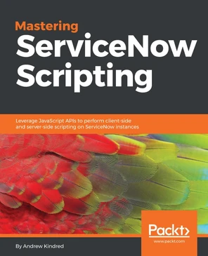 GlideElement - Mastering ServiceNow Scripting [Book]