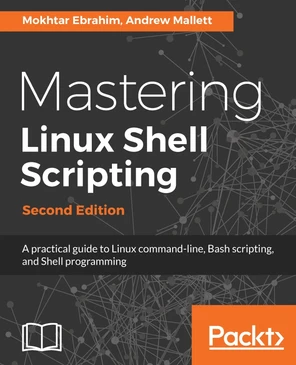 Mastering Linux Shell Scripting - Second Edition [Book]