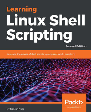 Working in the shell - Learning Linux Shell Scripting - Second Edition ...
