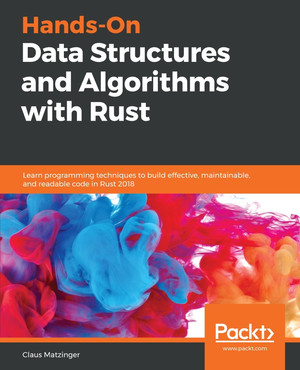 Hands-On Data Structures and Algorithms with Rust [Book]