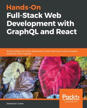 Hands-On Full-Stack Web Development with GraphQL and React [Book]