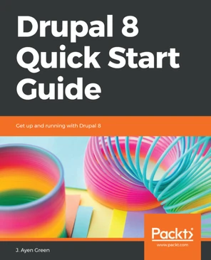 Drupal 8 Quick Start Guide [Book]
