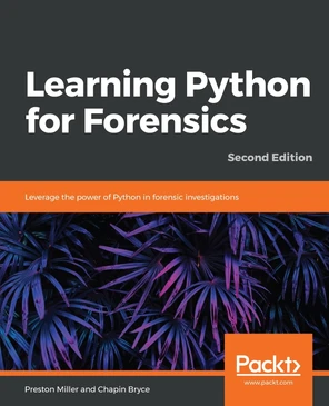 Learning Python for Forensics - Second Edition [Book]