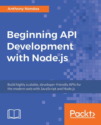 What This Book Covers - Beginning API Development with Node.js [Book]