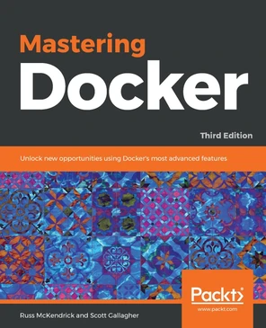 Mastering Docker - Third Edition [Book]