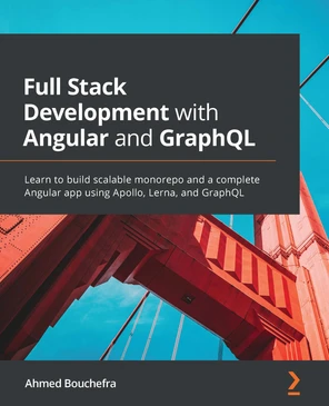 Full Stack Development with Angular and GraphQL [Book]