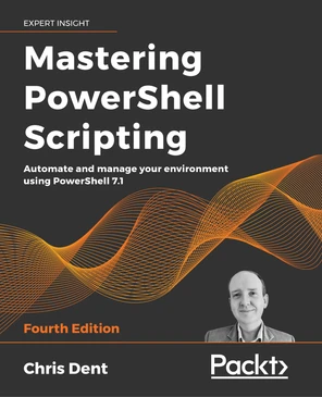 Mastering PowerShell Scripting - Fourth Edition [Book]